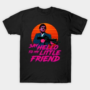 Say Hello to my Little Friend T-Shirt